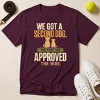 We Got A Second Dog.  The First One Approved The Hire  T-Shirt