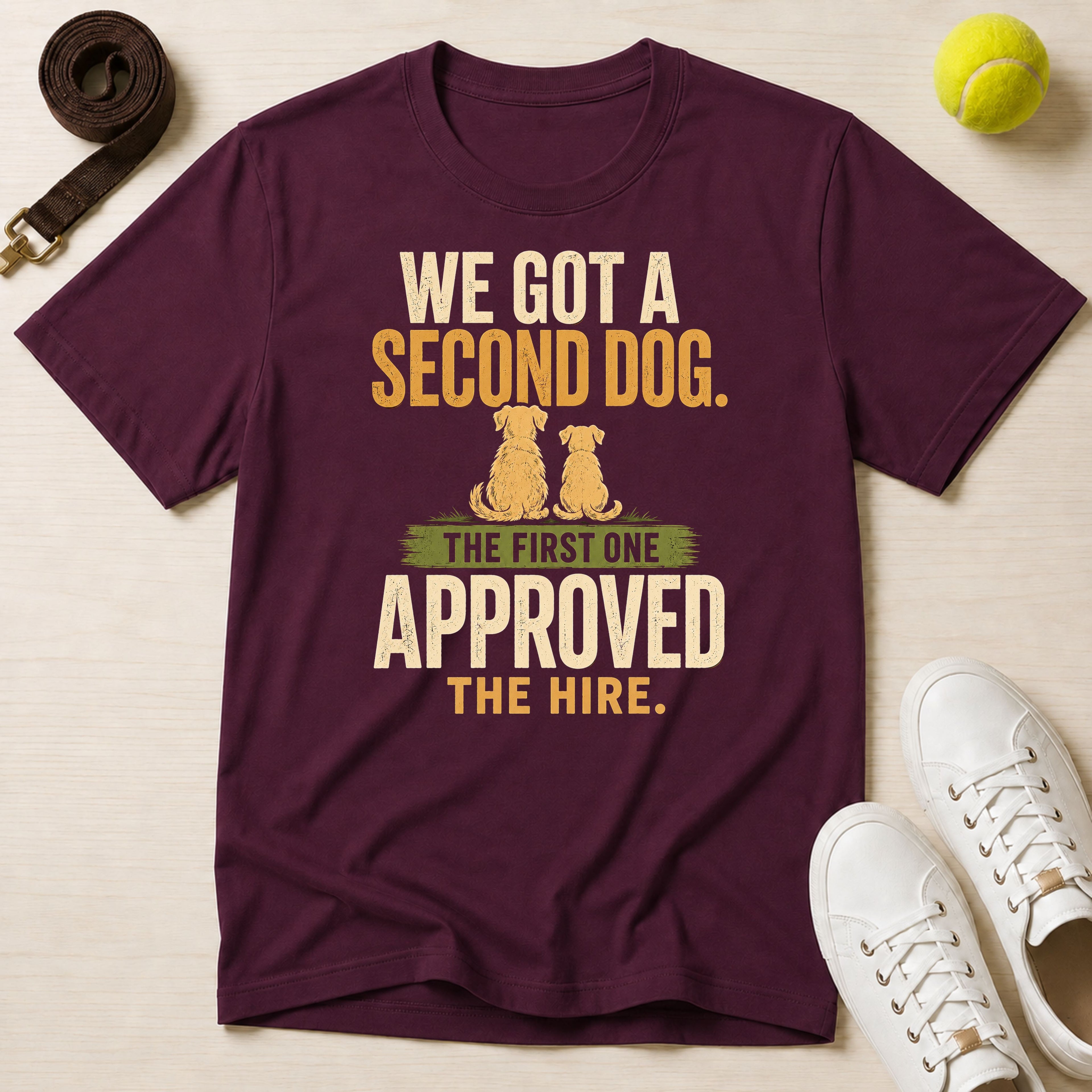 We Got A Second Dog.  The First One Approved The Hire  T-Shirt