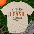 My Free Time Comes With a Leash T-Shirt
