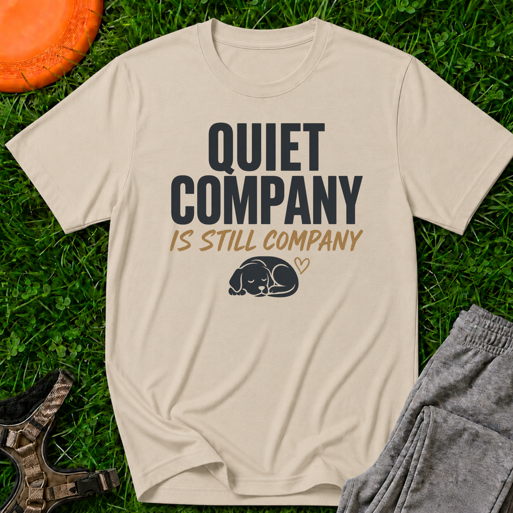 Quiet Company is Still Company T-Shirt