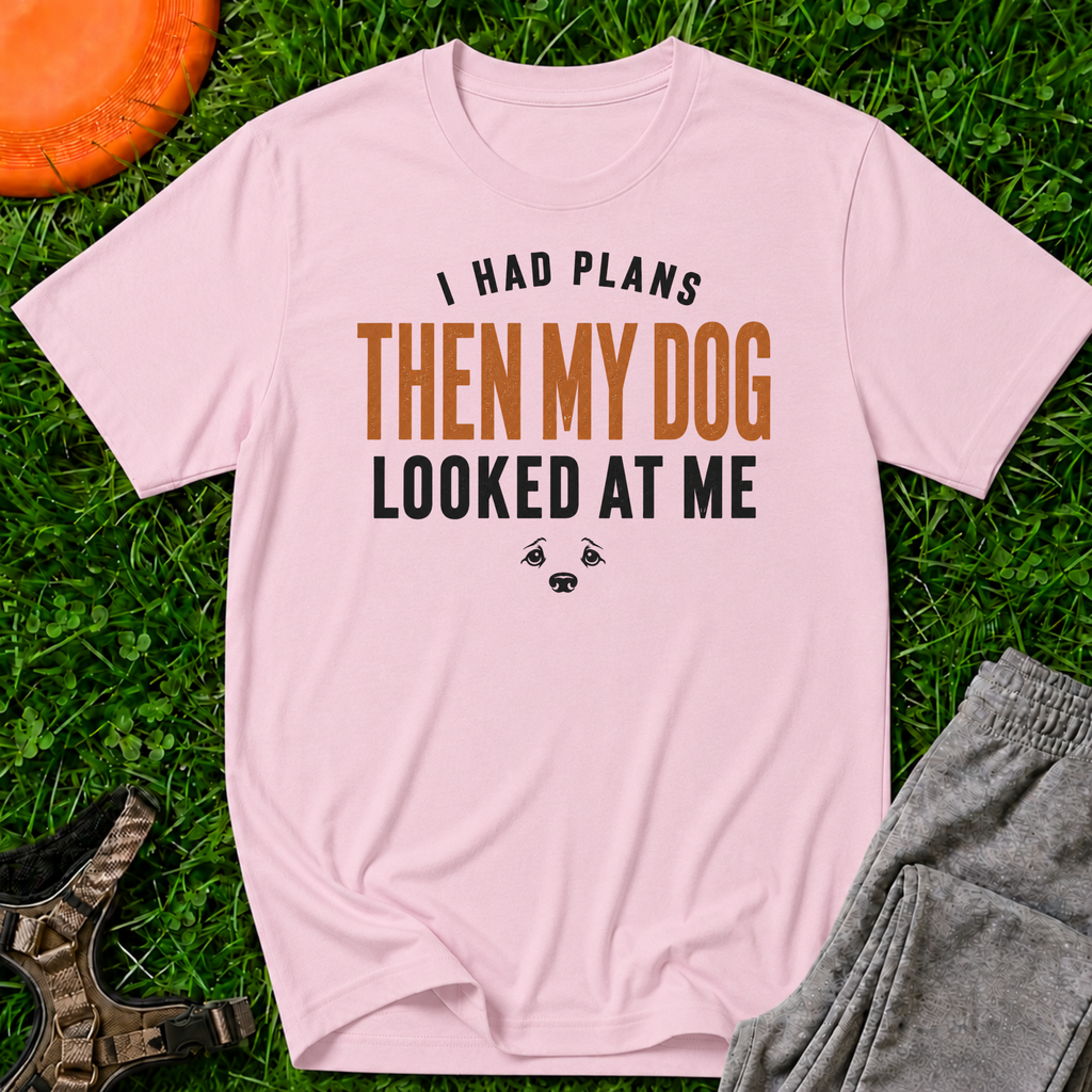 I Had Plans Then My Dog Looked At Me, Classic Tee