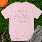 Currently in My Dog Mom Era, T-Shirt