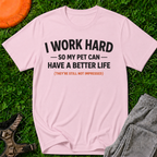 I Work So Hard T-Shirt