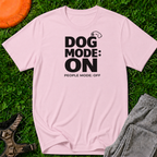 Dog Mode On. People Mode Off T-Shirt