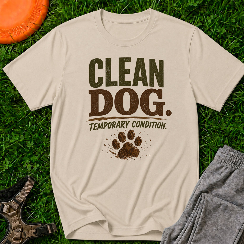 Clean Dog. Temporary Condition. T-Shirt