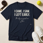 I Came I Saw I Left Early T-Shirt