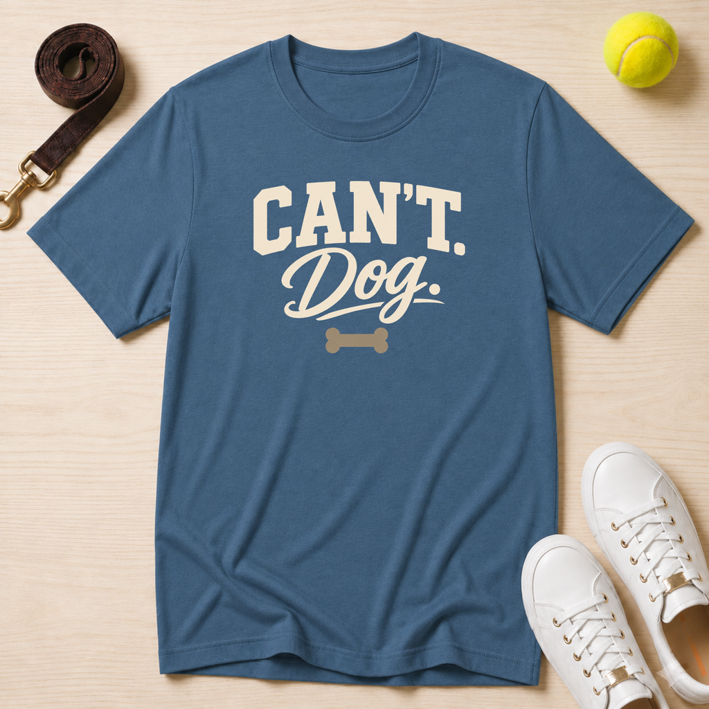 Can’t. Dog. T-Shirt