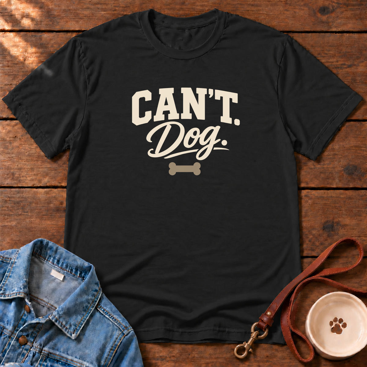 Can’t. Dog. T-Shirt