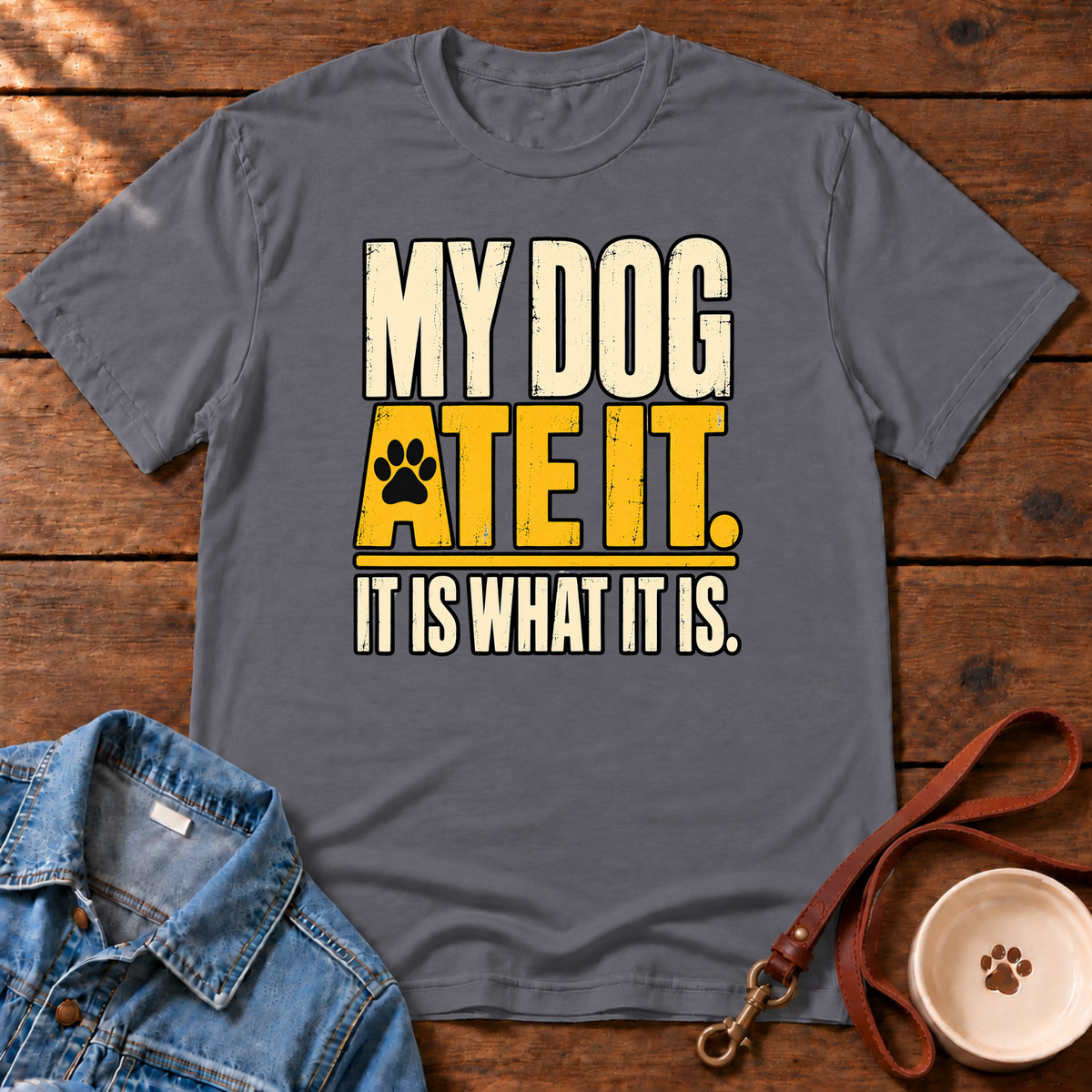 My Dog Ate It T-Shirt