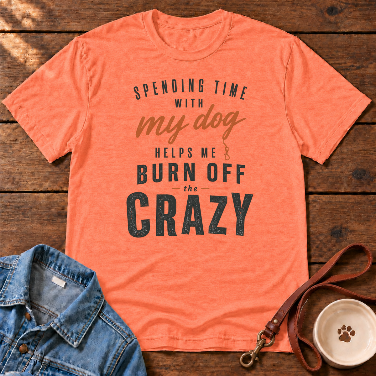 Burn Off The Crazy T-Shirt