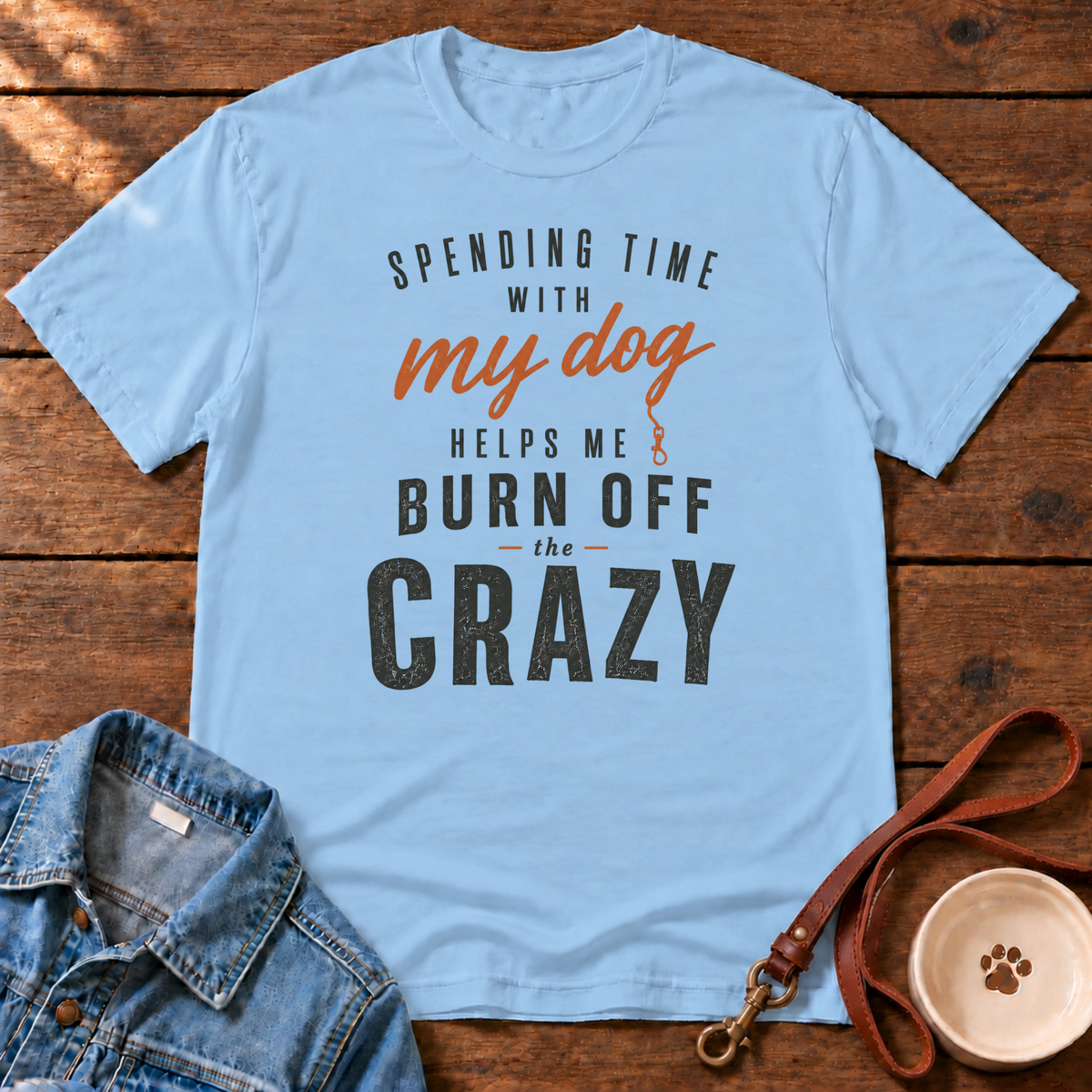 Burn Off The Crazy T-Shirt