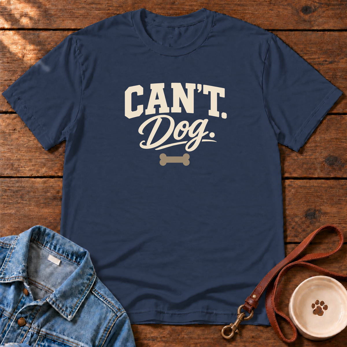 Can’t. Dog. T-Shirt