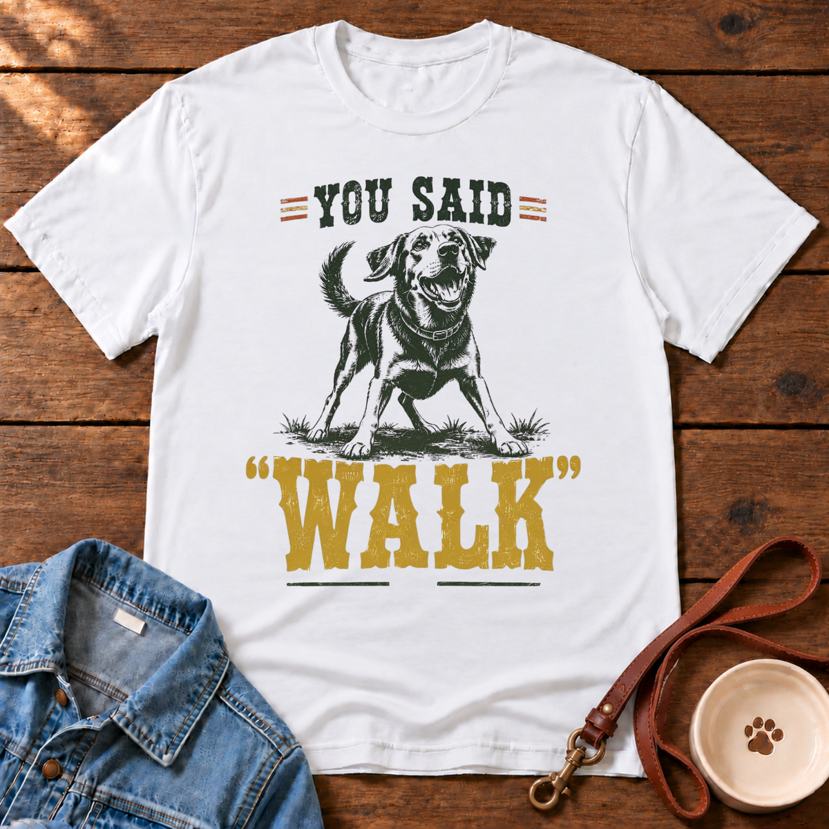 You Said Walk T-Shirt