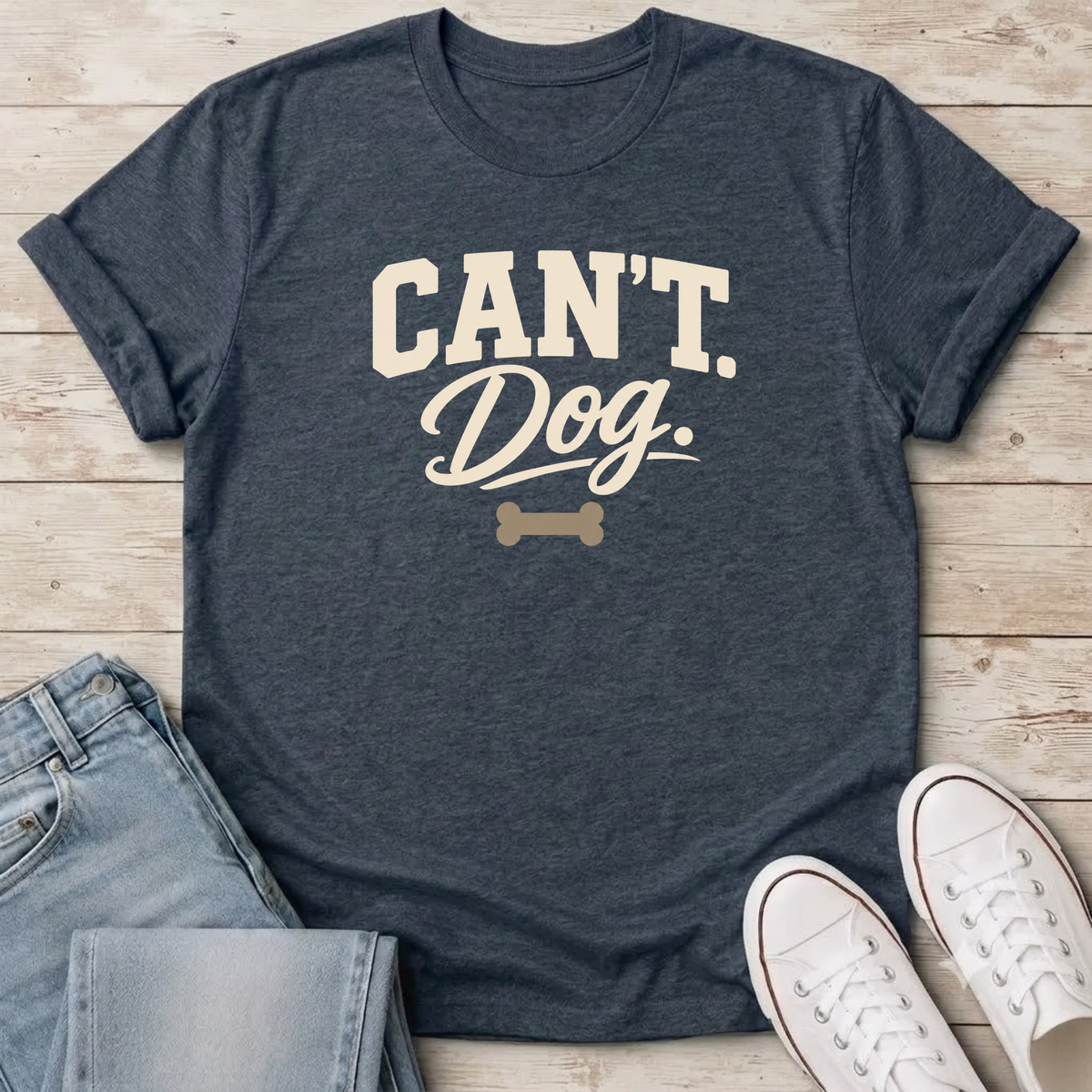 Can’t. Dog. T-Shirt