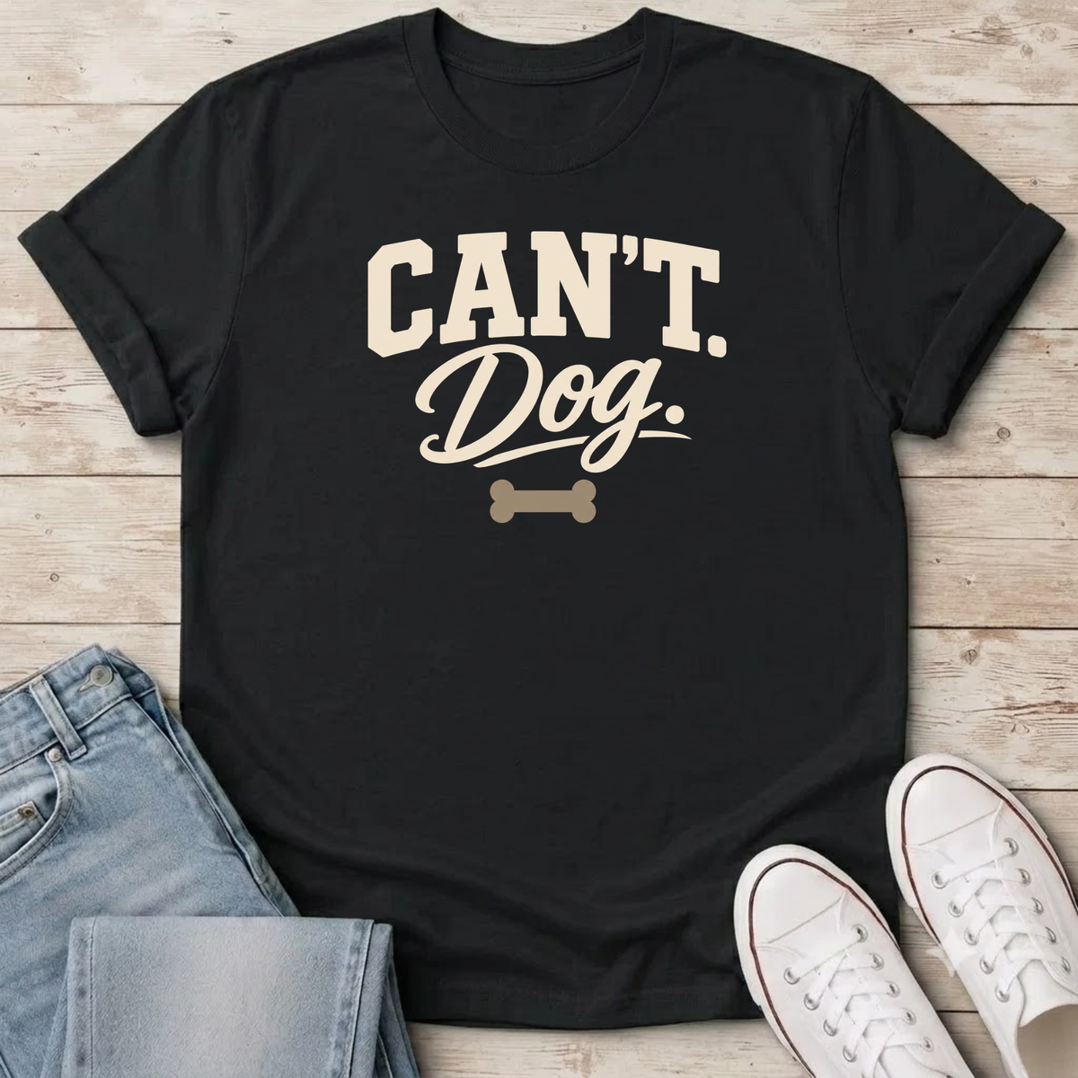 Can’t. Dog. T-Shirt