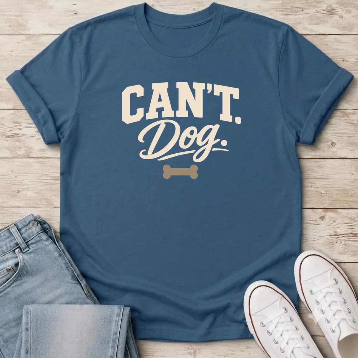 Can’t. Dog. T-Shirt