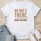 Bark Anyway T-Shirt